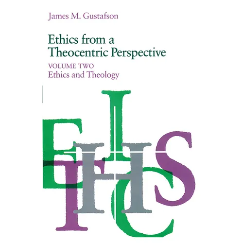 Ethics from a Theocentric Perspective, Volume 2: Ethics and Theology