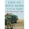 Love My Rifle More Than You: Young and Female in the U.S. Army