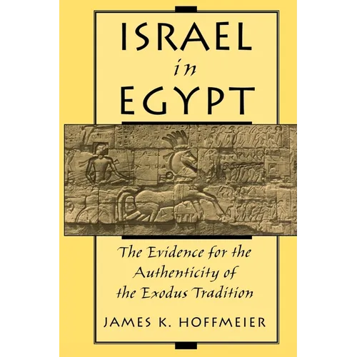 Israel in Egypt: The Evidence for the Authenticity of the Exodus Tradition