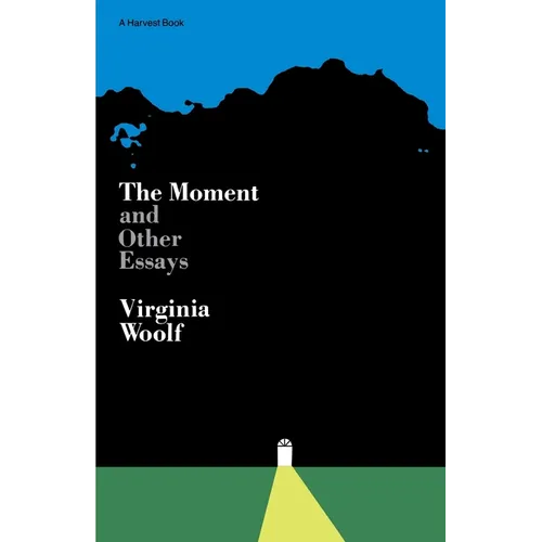 Moment and Other Essays: The Virginia Woolf Library Authorized Edition