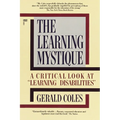 The Learning Mystique: A Critical Look at Learning Disabilities