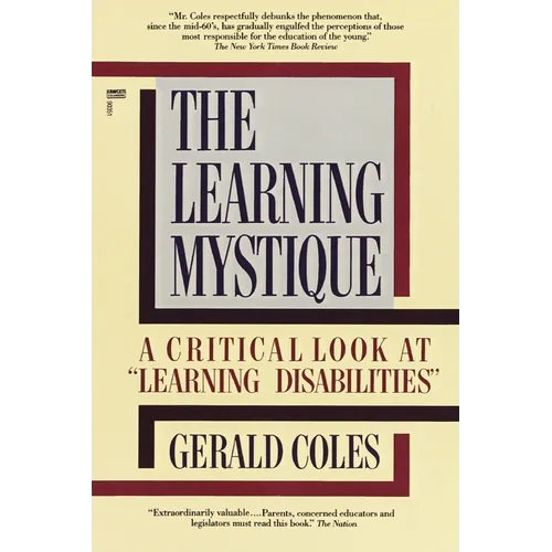 The Learning Mystique: A Critical Look at Learning Disabilities