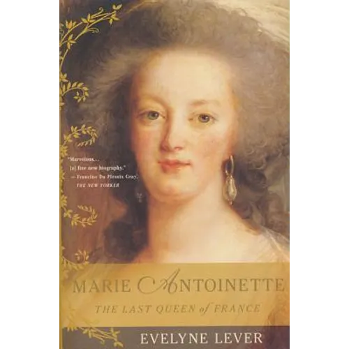 Marie Antoinette: The Last Queen of France