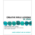 The Creative Bible Lessons in John: Encounters with Jesus