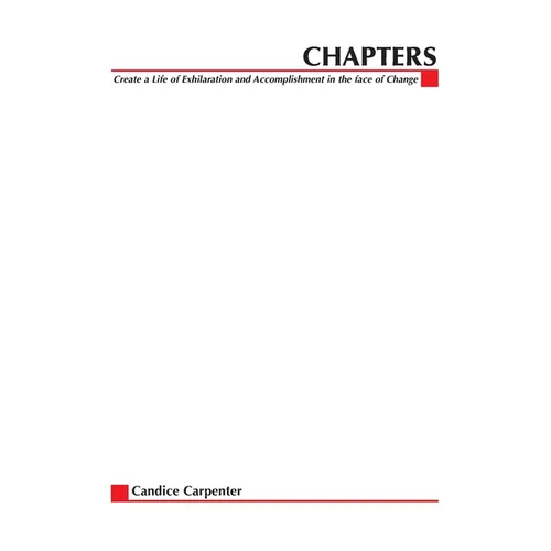 Chapters: Creating a Life of Exhilaration and Accomplishment in the Face of Change