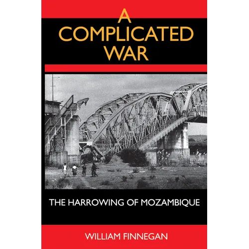 A Complicated War: The Harrowing of Mozambique