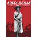 Soldaderas in the Mexican Military: Myth and History
