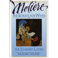 The School for Wives and the Learned Ladies, by Molière: Two Comedies in an Acclaimed Translation.