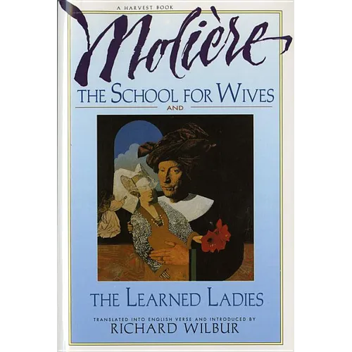 The School for Wives and the Learned Ladies, by Molière: Two Comedies in an Acclaimed Translation.