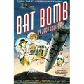 Bat Bomb: World War II's Other Secret Weapon