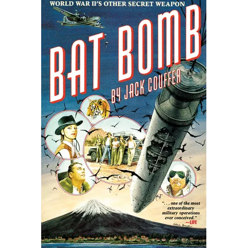 Bat Bomb: World War II's Other Secret Weapon