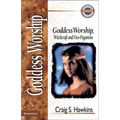Goddess Worship, Witchcraft, and Neo-Paganism