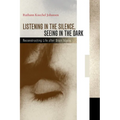 Listening in the Silence, Seeing in the Dark: Reconstructing Life After Brain Injury