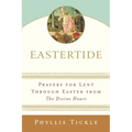 Eastertide: Prayers for Lent Through Easter from The Divine Hours
