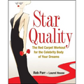 Star Quality: The Red Carpet Workout for the Celebrity Body of Your Dreams