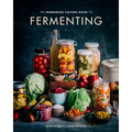The Farmhouse Culture Guide to Fermenting: Crafting Live-Cultured Foods and Drinks with 100 Recipes from Kimchi to Kombucha[a Cookbook]
