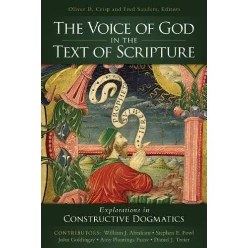 The Voice of God in the Text of Scripture: Explorations in Constructive Dogmatics