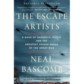 The Escape Artists: A Band of Daredevil Pilots and the Greatest Prison Break of the Great War