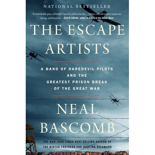 The Escape Artists: A Band of Daredevil Pilots and the Greatest Prison Break of the Great War
