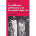 Bonded Histories: Genealogies of Labor Servitude in Colonial India