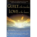 Guilt Is the Teacher, Love Is the Lesson