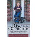 Rise to the Occasion: From Tragedy to Triumph; a Christian Perspective