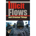 Illicit Flows and Criminal Things: States, Borders, and the Other Side of Globalization