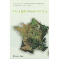 The Light-Green Society: Ecology and Technological Modernity in France, 1960-2000