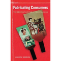 Fabricating Consumers: The Sewing Machine in Modern Japan Volume 19
