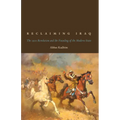 Reclaiming Iraq: The 1920 Revolution and the Founding of the Modern State