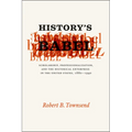 History's Babel: Scholarship, Professionalization, and the Historical Enterprise in the United States, 1880-1940