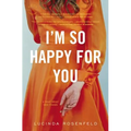 I'm So Happy for You: A novel about best friends