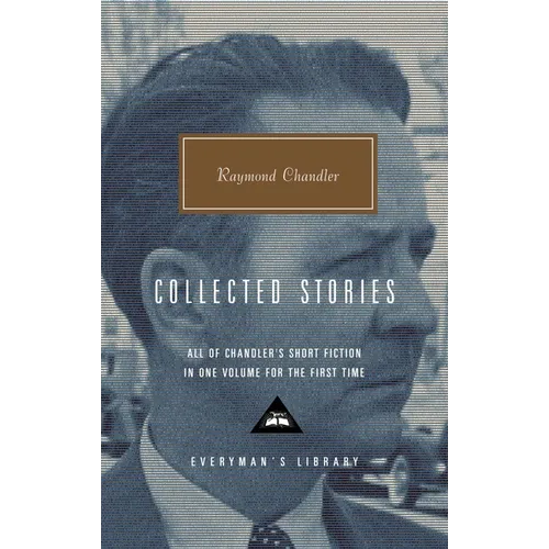 Collected Stories of Raymond Chandler: Introduction by John Bayley
