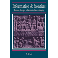 Information and Frontiers: Roman Foreign Relations in Late Antiquity