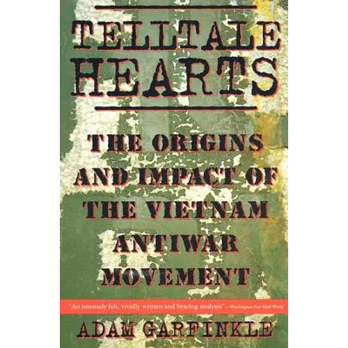 Telltale Hearts: The Origins and Impact of the Vietnam Anti-War Movement