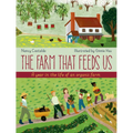 The Farm That Feeds Us: A Year in the Life of an Organic Farm