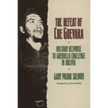 The Defeat of Che Guevara: Military Response to Guerrilla Challenge in Bolivia
