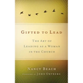 Las Mujeres Lideran Mejor: El Arte de Ser Mujer y Lider Dentro de la Iglesia = Gifted to Lead