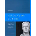 Failure of Empire: Valens and the Roman State in the Fourth Century A.D. Volume 34