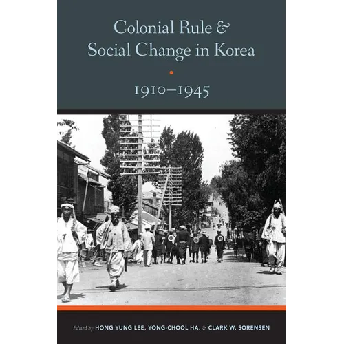 Colonial Rule and Social Change in Korea, 1910-1945