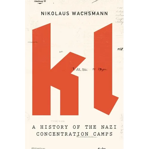 KL: A History of the Nazi Concentration Camps