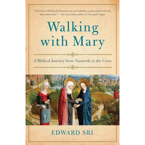 Walking with Mary: A Biblical Journey from Nazareth to the Cross