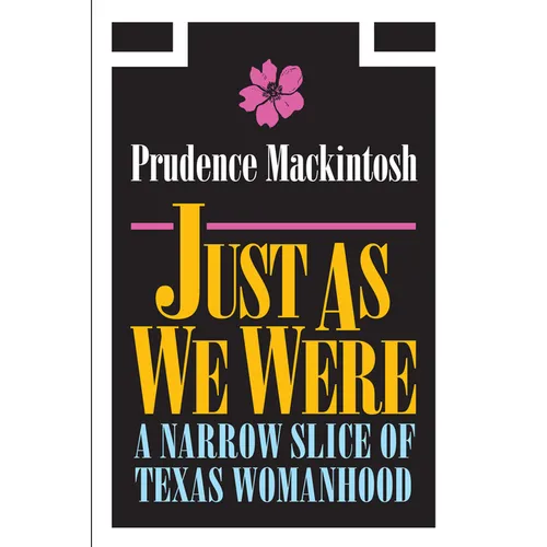 Just as We Were: A Narrow Slice of Texas Womanhood