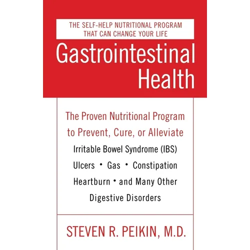 Gastrointestinal Health Third Edition: The Proven Nutritional Program to Prevent, Cure, or Alleviate Irritable Bowel Syndrome (Ibs), Ulcers, Gas, Cons