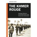 The Khmer Rouge: Ideology, Militarism, and the Revolution that Consumed a Generation