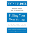 Pulling Your Own Strings: Dynamic Techniques for Dealing with Other People and Living Your Life as You Choose