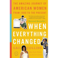 When Everything Changed: The Amazing Journey of American Women from 1960 to the Present