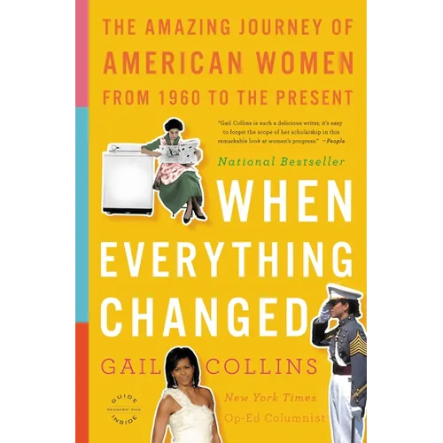 When Everything Changed: The Amazing Journey of American Women from 1960 to the Present