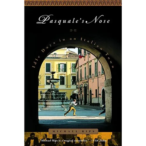 Pasquale's Nose: Idle Days in an Italian Town