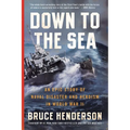 Down to the Sea: An Epic Story of Naval Disaster and Heroism in World War II
